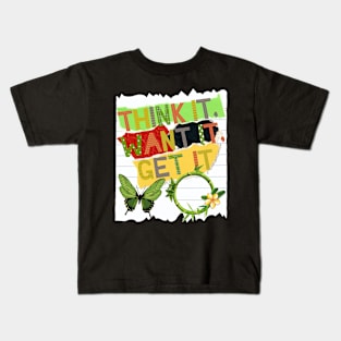 Think it, Want it, Get it - Motivational Quotes Kids T-Shirt